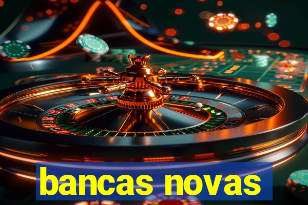 bancas novas